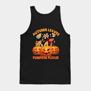 Fall Autumn Leaves & Pumpkin Please Halloween Tank Top